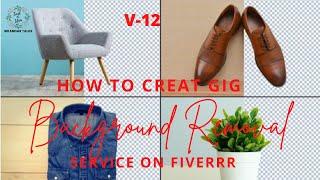 How to Create Background Removal Service GIG on Fiverr Step By Step