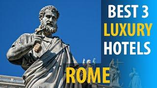 Best 3 Luxury Hotels In Rome | Rome Luxury Best 3 Hotels | best3hotels.com