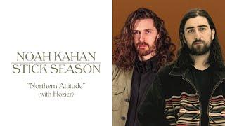 Noah Kahan, Hozier - Northern Attitude (Official Lyric Video)