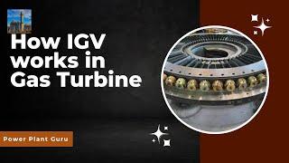 How Gas Turbine Inlet Guide Vanes Works.  IGV, VGV