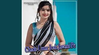 Chadti Umar Josh Jawani Pe