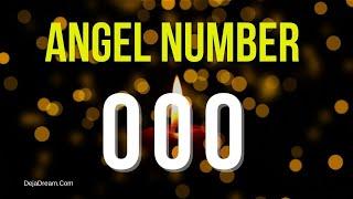 The Angel Number 000 And Its Profound Secrets