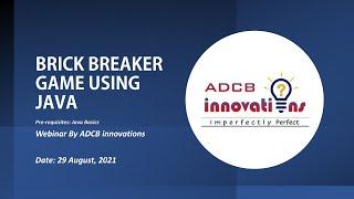 Brick Breaker Game using Java Webinar by ADCB innovations