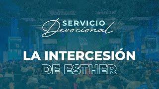 La Intercesión de Esther | Apóstol Sergio Enríquez | Servicio Devocional