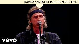 Romeo & Juliet (On The Night / Live In Rotterdam, Netherlands / 31st May 1992)