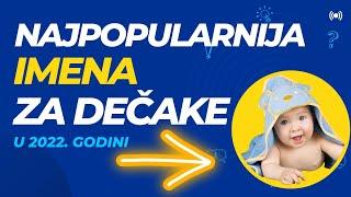 Najpopularnija imena za decake u 2022.godini - Moj kutak