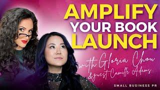 How to Launch Your Book and Amplify Your Story with Camille Adams ||  Small Business PR