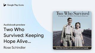 Two Who Survived: Keeping Hope Alive While… by Rose Schindler · Audiobook preview