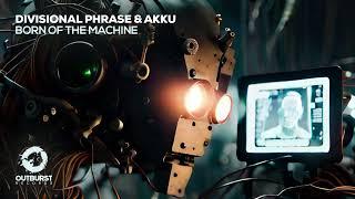 Divisional Phrase & Akku - Born Of The Machine