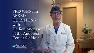 Frequently Asked Questions about Hair Loss and Restoration with Dr. Ken Anderson