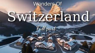 Wonders of Switzerland | The Most Amazing Places in Switzerland | Travel Video 4K  | Full Part