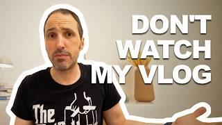 Why you shouldn't watch my vlog.