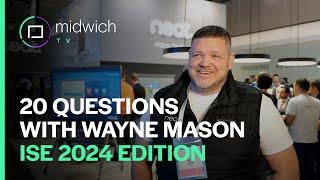 20 Questions with Wayne Mason | Neat |  ISE 2024 Edition