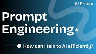 Prompt Engineering | How can I talk to AI Efficiently?