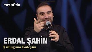 Çubuğuna Lüleyim | Erdal Şahin