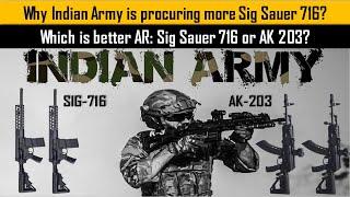 Difference between Sig Sauer 716 and AK 203 | Why Indian Army is procuring more Sig Sauer 716?