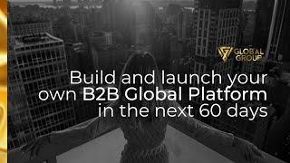 Build and launch your own B2B Global Platform in the next 60 days