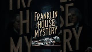 Unearthing Franklin's Dark Secret: The Macabre Discovery Beneath His Historic Home #shorts #history