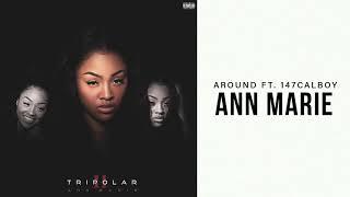 Ann Marie - Around ft. 147Calboy (Official Audio)