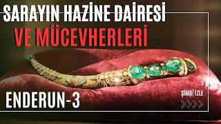 SARAYIN HAZİNE DAİRESİ VE MÜCEVHERLERİ / Enderun - 3 / Talha Uğurluel