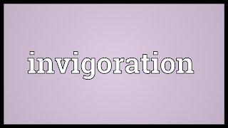 Invigoration Meaning