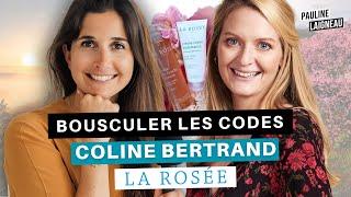 “Bousculer les codes” avec Coline Bertrand - Co-fondatrice de LA ROSÉE | Pauline Laigneau