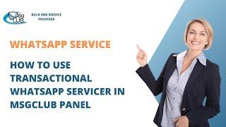 How to use Transactional Whatsapp Servicer in Msgclub Panel | whatsapp business | bulk sms service