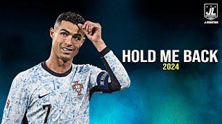 Cristiano Ronaldo ▶ Best Skills & Goals | Hold Me Back - Marín Hoxha, Chris Linton |2024ᴴᴰ