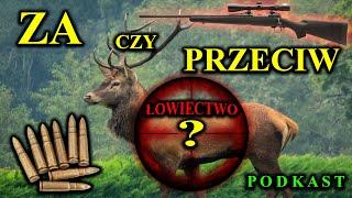 Psychopaci czy Opiekuni Przyrody? - ŁOWIECTWO - Analiza Argumentów ZA oraz PRZECIW | Podkast