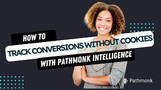 How to track conversions without cookies with Pathmonk Intelligence