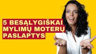 5 besąlygiškai mylimų moterų paslaptys