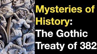 Mysteries of History: The Gothic Treaty of 382