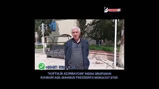 "Həftəlik Azərbaycan" Media qrupunun rəhbəri Aqil Mahmud Prezidentə müraciət etdi!