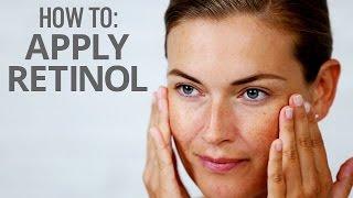 How To Apply Retinol To Achieve The Best Results