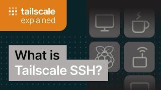 What is Tailscale SSH? | Tailscale Explained