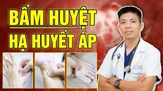 3 Điểm Bấm Huyết Giúp Hạ Huyết Áp Ngay Lập Tức | Dr Ngọc