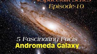 #SpaceTalk10 || 5 Fascinating Facts about Andromeda Galaxy in English with Subtitles ||