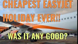 THE CHEAPEST EASYJET ALL INCLUSIVE HOLIDAY EVER!!