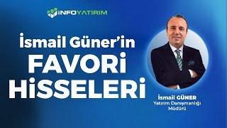 İsmail Güner'in Favori Hisseleri "25 Kasım 2024" | İnfo Yatırım