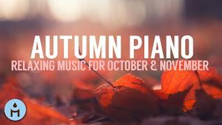 Autumn Piano  Relaxing Music with Soothing Serenity Piano for October and November