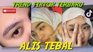 TREND TIKTOK TERBARU 2021 || ALIS TEBAL DAN ASLI