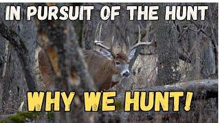 Hunting MOTIVATIONAL -WHY WE HUNT: In PURSUIT of the HUNT