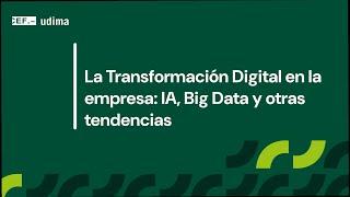 La transformación digital en la empresa IA, Big Data y otras tendencias
