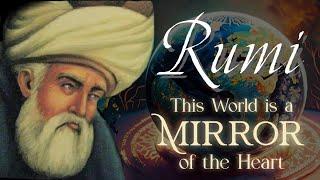 Rumi Quotes: This World is a Mirror of the Heart | Sufi Sayings on How Life is a Reflection Manifest