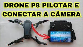 COMO PILOTAR PAREAR CALIBRAR E CONECTAR A CÂMERA DO  DRONE  P8 NO SEU CELULAR???