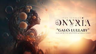 Ivan Torrent - ONYRIA - “Gaia’s Lullaby” (feat. Merethe Soltvedt & Pablo Cano) ***D.A***