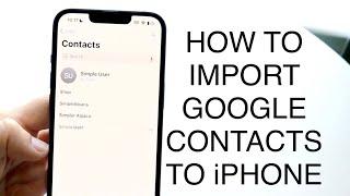 How To Import Google Contacts On ANY iPhone! (2023)