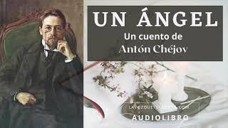 Un ángel. Un cuento de Antón Chéjov. Audiolibro completo voz humana real.