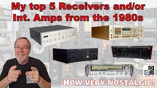 5 of my favorite Receivers/Integrated Amps from the 1980's. Nostalgia!