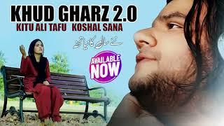 Khud Gharz 2.0 Official Song - Kitu Ali Tafu - Koshal Sana - Out Now